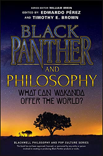 Imagen de archivo de Black Panther and Philosophy: What Can Wakanda Offer the World? (The Blackwell Philosophy and Pop Culture Series) a la venta por Lakeside Books