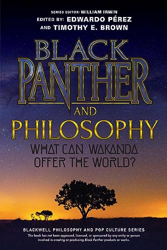 Stock image for Black Panther and Philosophy: What Can Wakanda Offer the World? (The Blackwell Philosophy and Pop Culture Series) for sale by Lakeside Books