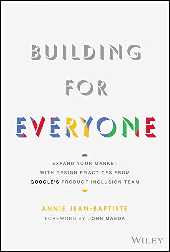 Imagen de archivo de Building for Everyone: Expand Your Market With Design Practices from Google's Product Inclusion Team a la venta por Strand Book Store, ABAA
