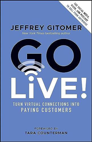 Imagen de archivo de Go Live!: Turn Virtual Connections into Paying Customers a la venta por ZBK Books