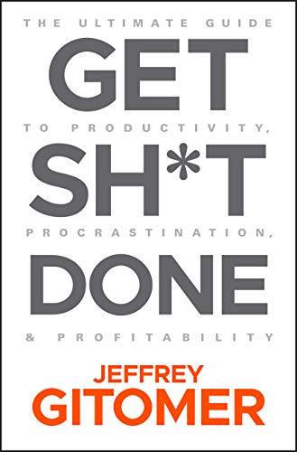 Beispielbild fr Get Sh*t Done : The Ultimate Guide to Productivity, Procrastination, and Profitability zum Verkauf von Better World Books