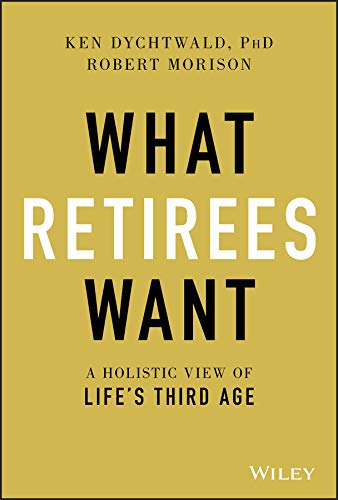Beispielbild fr What Retirees Want: A Holistic View of Life's Third Age zum Verkauf von Reliant Bookstore