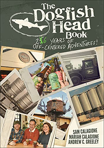 Stock image for The Dogfish Head Book: 26 Years of Off-Centered Adventures for sale by Dream Books Co.