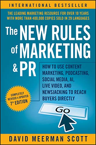 Stock image for The New Rules of Marketing and PR: How to Use Content Marketing, Podcasting, Social Media, AI, Live Video, and Newsjacking to Reach Buyers Directly for sale by SecondSale