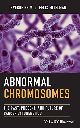 9781119651987: Abnormal Chromosomes: The Past, Present, and Future of Cancer Cytogenetics