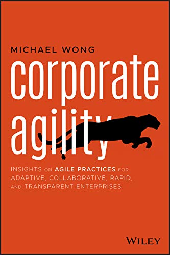 Imagen de archivo de Corporate Agility: Insights on Agile Practices for Adaptive, Collaborative, Rapid, and Transparent Enterprises a la venta por BooksRun