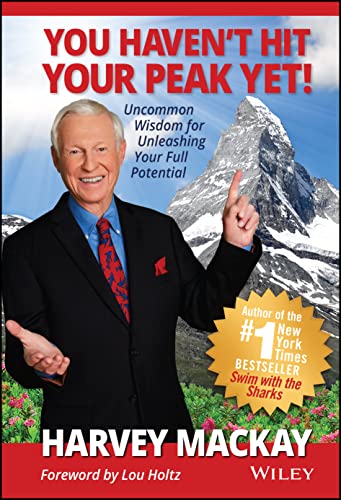9781119658603: You Haven't Hit Your Peak Yet!: Uncommon Wisdom for Unleashing Your Full Potential