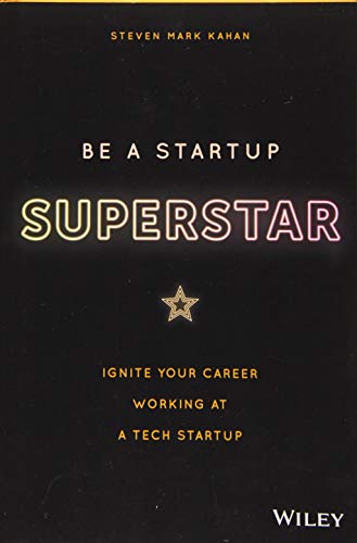 Stock image for Be a Startup Superstar: Ignite Your Career Working at a Tech Startup for sale by ThriftBooks-Dallas