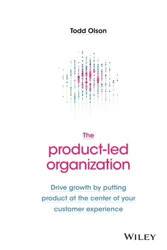 Imagen de archivo de The Product-Led Organization: Drive Growth By Putting Product at the Center of Your Customer Experience a la venta por GoodwillNI