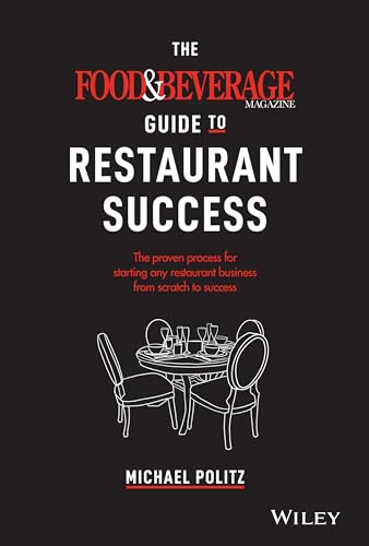 Beispielbild fr The Food and Beverage Magazine Guide to Restaurant Success: The Proven Process for Starting Any Restaurant Business From Scratch to Success zum Verkauf von WorldofBooks