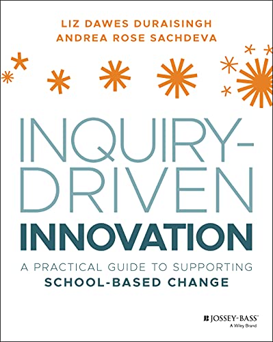 Stock image for Inquiry Driven Innovation   A Practical Guide to SuInquirpporting School Based Change for sale by Revaluation Books