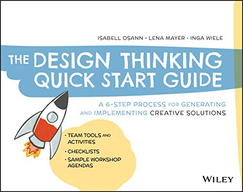 Beispielbild fr The Design Thinking Quick Start Guide: A 6-Step Process for Generating and Implementing Creative Solutions zum Verkauf von ThriftBooks-Dallas