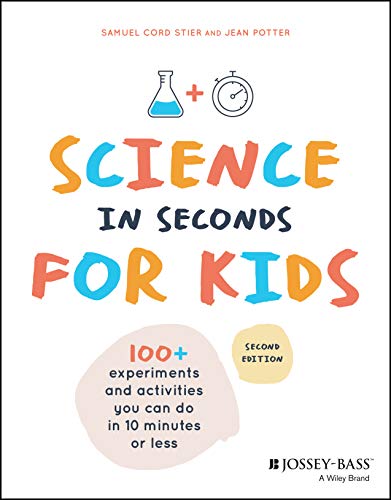 Beispielbild fr Science in Seconds for Kids: 100+ Activities You Can Do in Ten Minutes or Less zum Verkauf von BooksRun