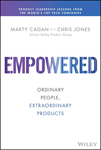 9781119691297: EMPOWERED – Ordinary People, Extraordinary Products (Silicon Valley Product Group)