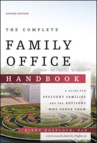 Beispielbild fr The Complete Family Office Handbook: A Guide for Affluent Families and the Advisors Who Serve Them zum Verkauf von Goodwill San Antonio