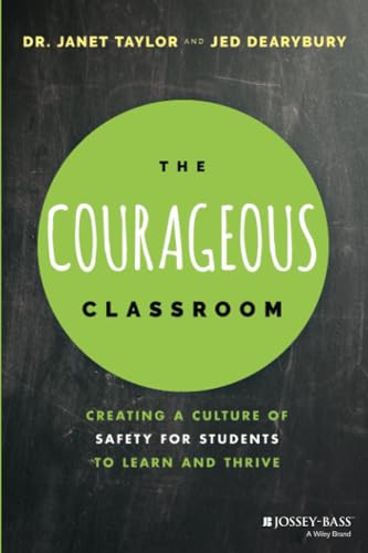 Stock image for The Courageous Classroom: Creating a Culture of Safety for Students to Learn and Thrive for sale by BooksRun