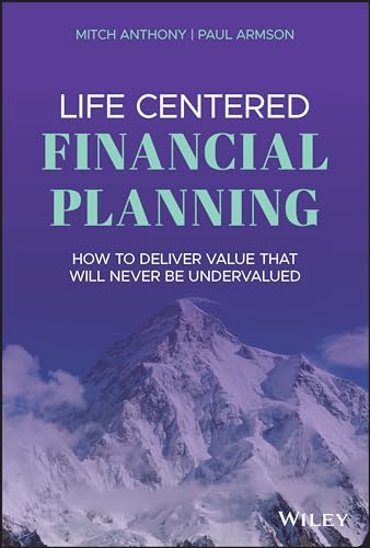 Imagen de archivo de Life Centered Financial Planning: How to Deliver Value That Will Never Be Undervalued a la venta por Project HOME Books