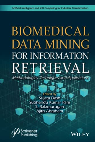 Stock image for Biomedical Data Mining for Information Retrieval: Methodologies, Techniques, and Applications (Artificial Intelligence and Soft Computing for Industrial Transformation) for sale by Professional Book Services