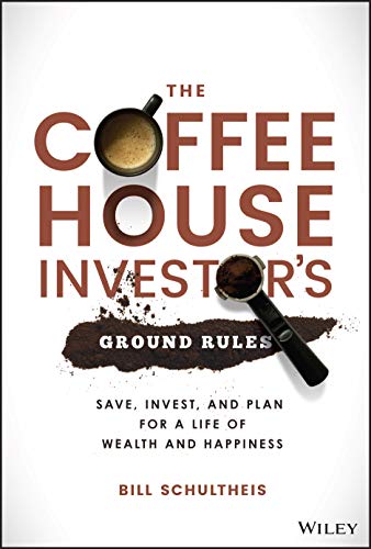 Stock image for The Coffeehouse Investor's Ground Rules: Save, Invest, and Plan for a Life of Wealth and Happiness for sale by ThriftBooks-Atlanta