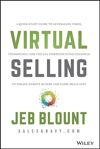 Stock image for Virtual Selling: A Quick-Start Guide to Leveraging Video, Technology, and Virtual Communication Channels to Engage Remote Buyers and Close Deals Fast (Jeb Blount) for sale by Decluttr