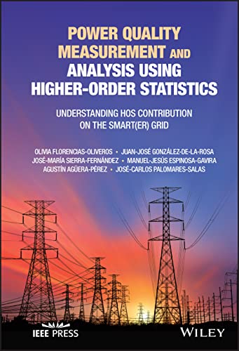 9781119747710: Power Quality Measurement and Analysis Using Higher-Order Statistics: Understanding HOS contribution on the Smart(er) grid