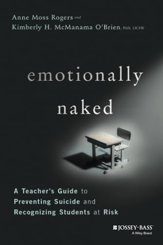 Stock image for Emotionally Naked: A Teacher's Guide to Preventing Suicide and Recognizing Students at Risk for sale by SecondSale