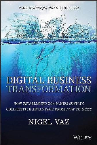 Stock image for Digital Business Transformation: How Established Companies Sustain Competitive Advantage From Now to Next for sale by SecondSale