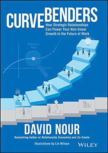 Imagen de archivo de Curve Benders: How Strategic Relationships Can Power Your Non-linear Growth in the Future of Work a la venta por Goodwill Books