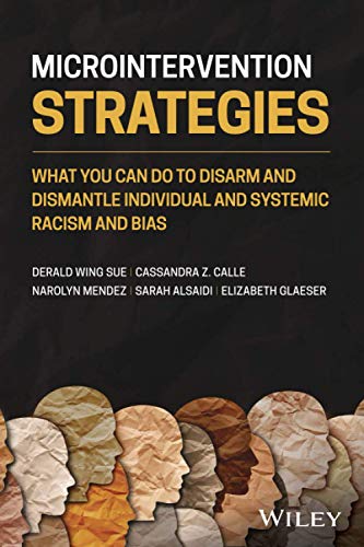 Stock image for Microintervention Strategies: What You Can Do to Disarm and Dismantle Individual and Systemic Racism and Bias for sale by BooksRun