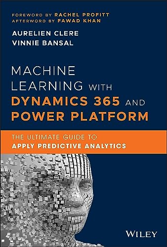 Beispielbild fr Machine Learning with Dynamics 365 and Power Platform : The Ultimate Guide to Apply Predictive Analytics zum Verkauf von Better World Books