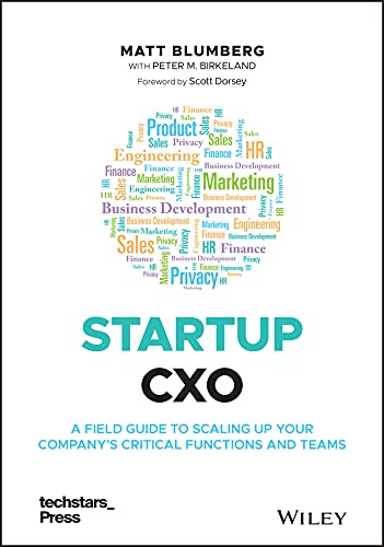 Imagen de archivo de Startup CXO: A Field Guide to Scaling Up Your Company's Critical Functions and Teams (Techstars) a la venta por BooksRun