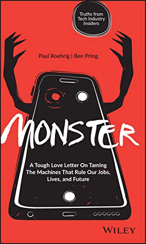 Imagen de archivo de Monster: A Tough Love Letter On Taming the Machines that Rule our Jobs, Lives, and Future a la venta por BooksRun