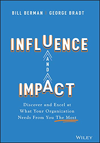 Stock image for Influence and Impact: Discover and Excel at What Your Organization Needs From You The Most for sale by BooksRun