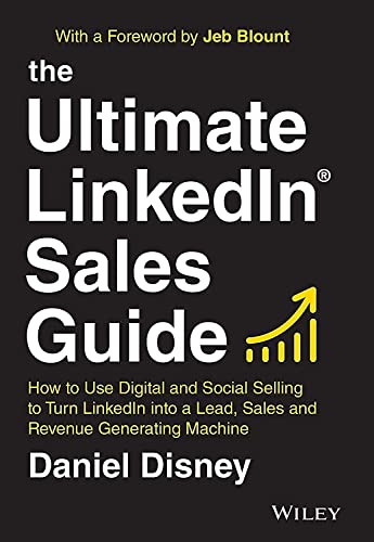 

Ultimate Linkedin Sales Guide : How to Use Digital and Social Selling to Turn Linkedin into a Lead, Sales and Revenue Generating Machine