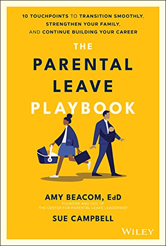 Stock image for The Parental Leave Playbook: 10 Touchpoints to Transition Smoothly, Strengthen Your Family, and Continue Building your Career for sale by Books Unplugged