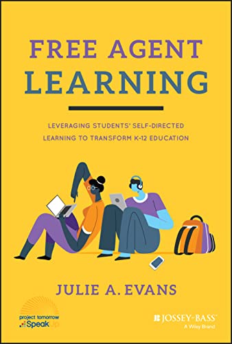 Imagen de archivo de Free Agent Learning: Leveraging Students' Self-Directed Learning to Transform K-12 Education a la venta por ThriftBooks-Dallas