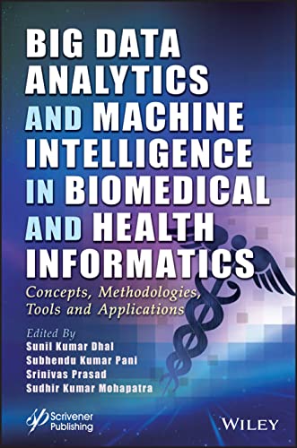 Stock image for Big Data Analytics and Machine Intelligence in Biomedical and Health Informatics: Concepts, Methodologies, Tools and Applications (Advances in Intelligent and Scientific Computing) for sale by Brook Bookstore