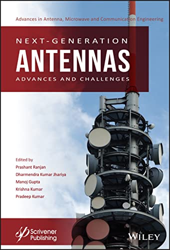 9781119791867: Next-Generation Antennas: Advances and Challenges (Advances in Antenna, Microwave, and Communication Engineering)