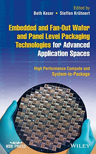 9781119793779: Embedded and Fan-Out Wafer and Panel Level Packaging Technologies for Advanced Application Spaces: High Performance Compute and System-in-Package (IEEE Press)