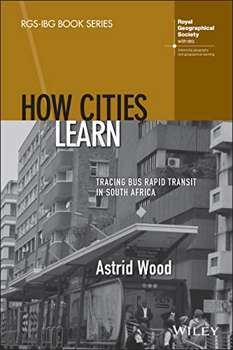 9781119794288: How Cities Learn: Tracing Bus Rapid Transit in South Africa (RGS-IBG Book)