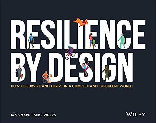 Beispielbild fr Resilience By Design: How to Survive and Thrive in a Complex and Turbulent World zum Verkauf von Monster Bookshop