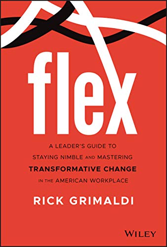 Imagen de archivo de FLEX: A Leader's Guide to Staying Nimble and Mastering Transformative Change in the American Workplace a la venta por Bookmonger.Ltd