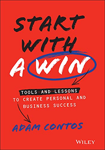 Beispielbild fr Start With a Win: Tools and Lessons to Create Personal and Business Success zum Verkauf von BooksRun
