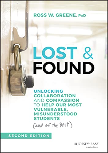 Imagen de archivo de Lost Found: Unlocking Collaboration and Compassion to Help Our Most Vulnerable, Misunderstood Students (and All the Rest) (J-B Ed: Reach and Teach) a la venta por Goodwill Books