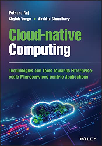 Beispielbild fr Cloud-native Computing: Technologies and Tools Towards Enterprise-scale Microservices-centric Applications zum Verkauf von Revaluation Books