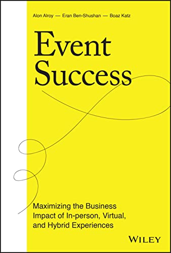 Beispielbild fr Event Success: Maximizing the Business Impact of I n "person, Virtual, and Hybrid Experiences zum Verkauf von Monster Bookshop