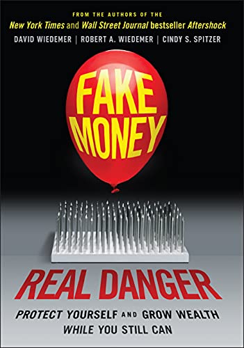 Beispielbild fr Fake Money, Real Danger: Protect Yourself and Grow Wealth While You Still Can zum Verkauf von SecondSale