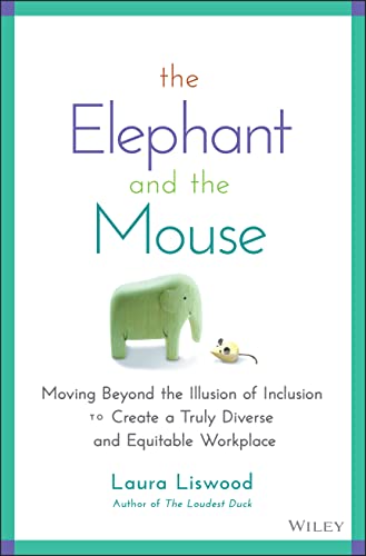 Beispielbild fr The Elephant and the Mouse: Moving Beyond the Illusion of Inclusion to Create a Truly Diverse and Equitable Workplace zum Verkauf von BooksRun