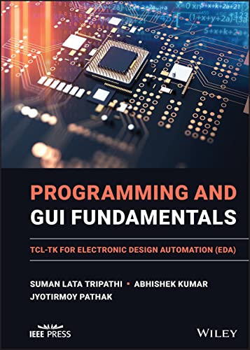 Stock image for Programming and GUI Fundamentals: TCL-TK for Electronic Design Automation (EDA) for sale by Studibuch
