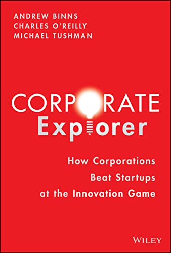 Imagen de archivo de Corporate Explorer: How Corporations Beat Startups at the Innovation Game a la venta por Goodwill